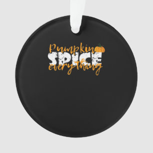 Pumpkin Spice Everything Halloween Funny Ornament
