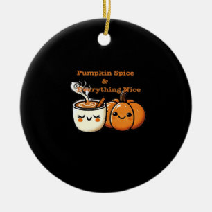 Pumpkin Spice & Everything Nice - Autumn Fall Ceramic Ornament