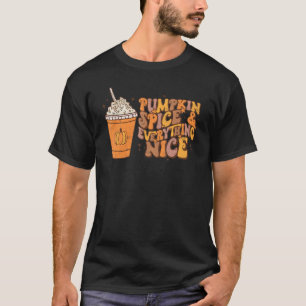 Pumpkin Spice Everything Nice Autumn Fall Thanksgi T-Shirt