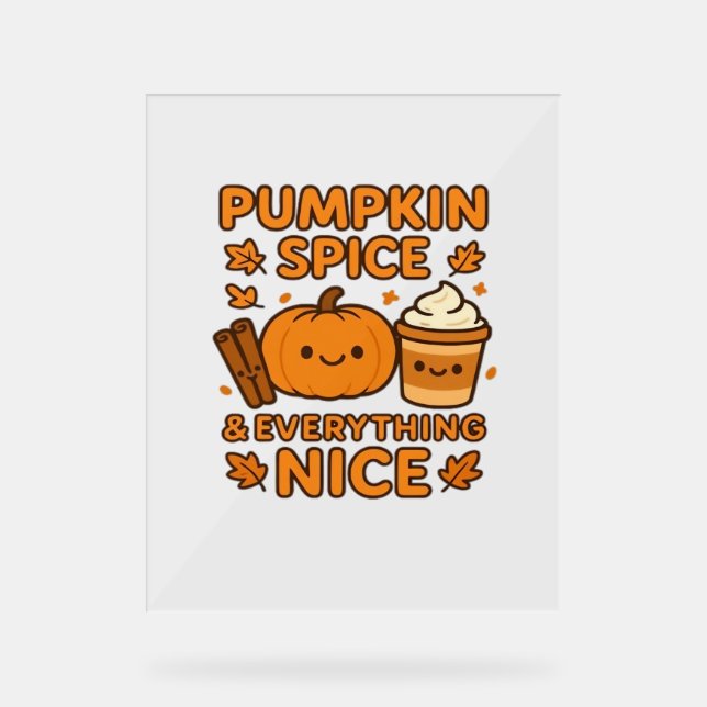 Pumpkin Spice & Everything Nice – Cozy Autumn Fall Acrylic Sign (Front)