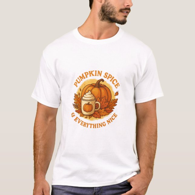 Pumpkin Spice & Everything Nice – Cozy Autumn T-Sh T-Shirt (Front)