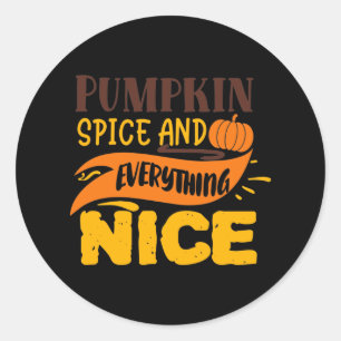 Pumpkin spice everything nice Fall word art Classic Round Sticker
