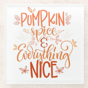 Pumpkin Spice & Everything Nice Glass Coaster