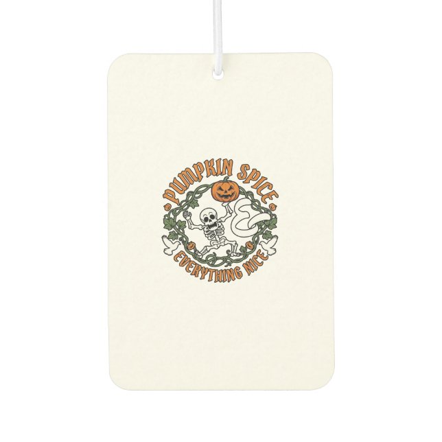 Pumpkin Spice Everything Nice Halloween Skeleton V Air Freshener (Front)