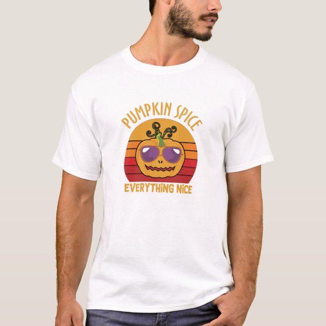 Pumpkin Spice Everything Nice - Halloween T-Shirt (Front)