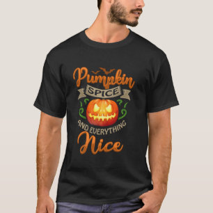 Pumpkin Spice Everything Nice Joke Funny Halloween T-Shirt