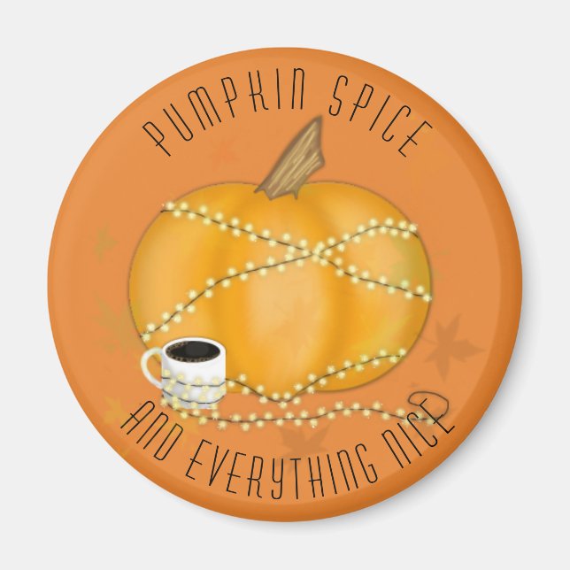 Pumpkin Spice & Everything Nice Magnet (Front)