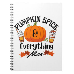 Pumpkin Spice Everything Nice Notebook