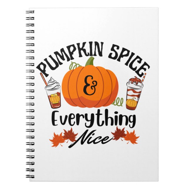 Pumpkin Spice Everything Nice Notebook (Front)