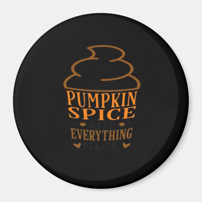 Pumpkin Spice & Everything Nice Premium Magnet (Front)