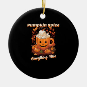 Pumpkin Spice Everything Nice Pumpkin Spice Coffee Ceramic Ornament