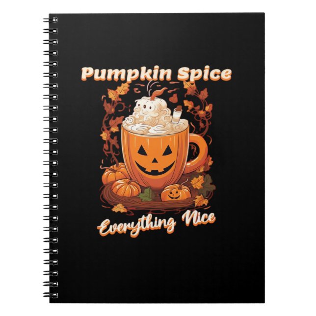 Pumpkin Spice Everything Nice Pumpkin Spice Coffee Notebook (Front)