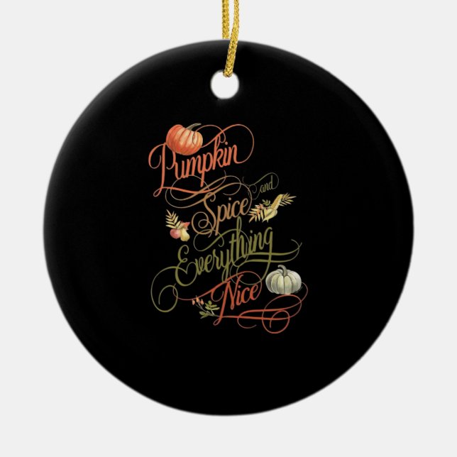 Pumpkin Spice Everything Nice Slogan Ceramic Ornament (Front)