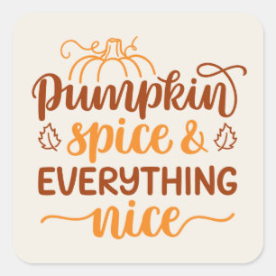 Pumpkin Spice & Everything Nice Square Sticker