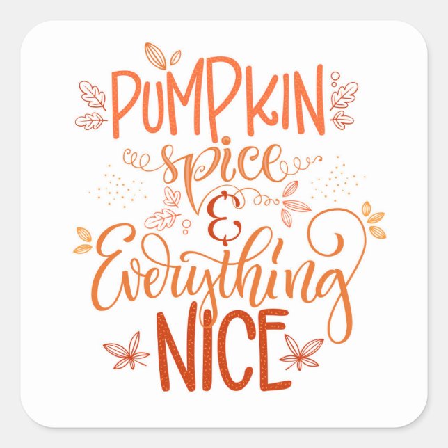 Pumpkin Spice & Everything Nice Square Sticker (Front)