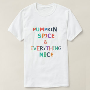 Pumpkin Spice & Everything Nice T-Shirt