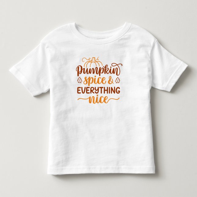 Pumpkin Spice & Everything Nice Toddler T-shirt (Front)