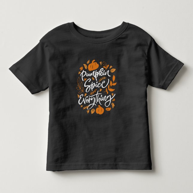 Pumpkin Spice Everything Toddler T-shirt (Front)