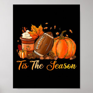 Pumpkin Spice Footll Tis The Season Fall Thanksgiv Poster