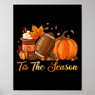 Pumpkin Spice Footll Tis The Season Fall Thanksgiv Poster