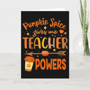 Pumpkin Spice Gives Me Teacher Powers Thanksgiving Card