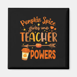 Pumpkin Spice Gives Me Teacher Powers Thanksgiving Magnet