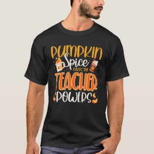 Pumpkin Spice Gives me Teacher Powers Thanksgiving T-Shirt