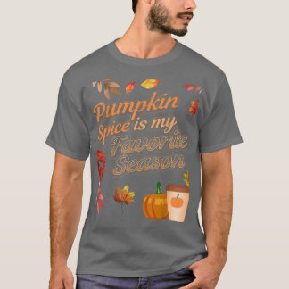 Pumpkin Spice is my Favorite Season Autumn Leaves  T-Shirt