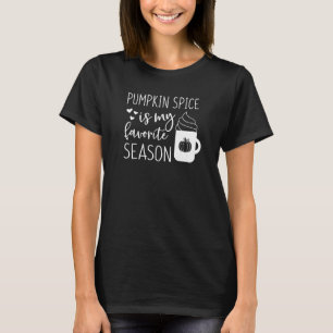 Pumpkin Spice Is My Favorite Season Fall Coffee La T-Shirt
