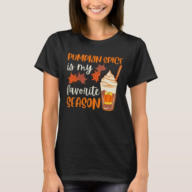 Pumpkin Spice Is My Favourite Season T-Shirt (Front)