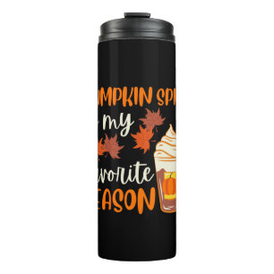 Pumpkin Spice Is My Favourite Season Thermal Tumbler