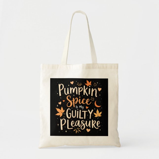Pumpkin Spice Is My Guilty Pleasure Tote Bag (Front)