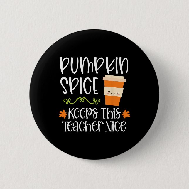 Pumpkin Spice Keeps This Teacher Nice Fall Hallowe 2 Inch Round Button (Front)