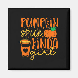 Pumpkin Spice Kinda Girl Autumn Fall Season Women Magnet