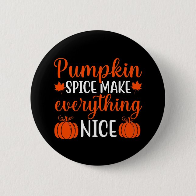 Pumpkin Spice Make Everything Nice Button (Front)