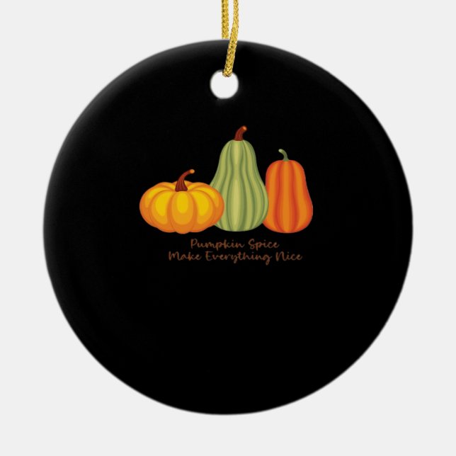 Pumpkin Spice Make Everything Nice Ceramic Ornament (Front)