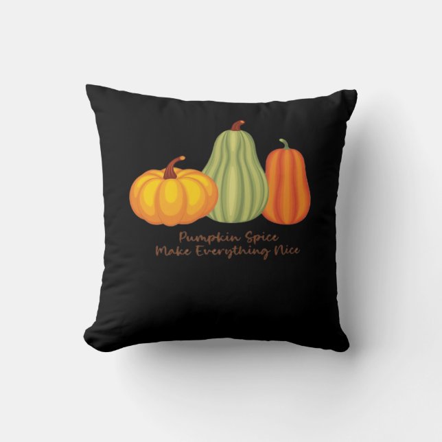 Pumpkin Spice Make Everything Nice Throw Pillow (Front)