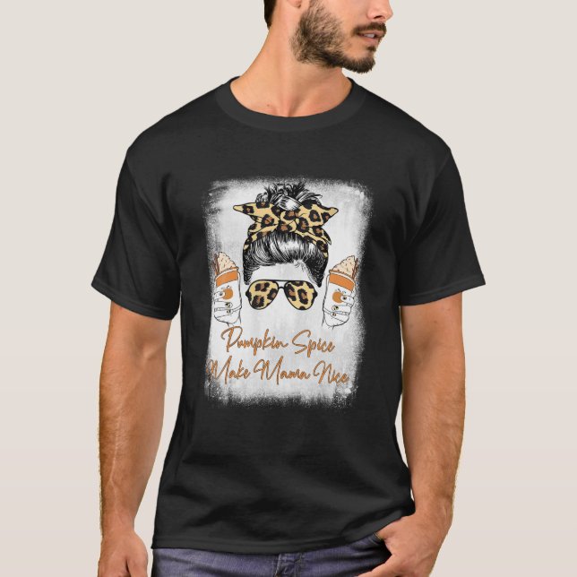 Pumpkin Spice Make Mama Nice Messy Bun Leopard Ble T-Shirt (Front)