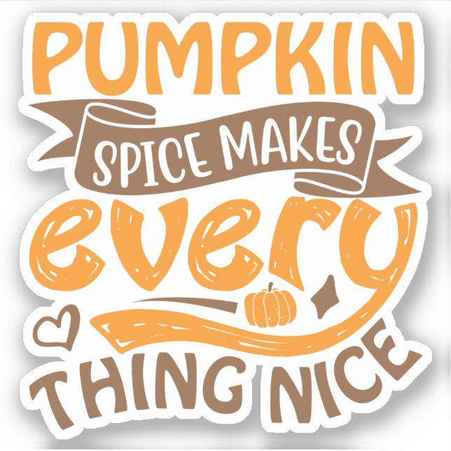 Pumpkin Spice Makes Everything Nice (Front)