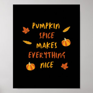 Pumpkin Spice Makes Everything Nice - Autumn Quote Poster
