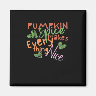 Pumpkin Spice Makes Everything Nice Essential Magnet