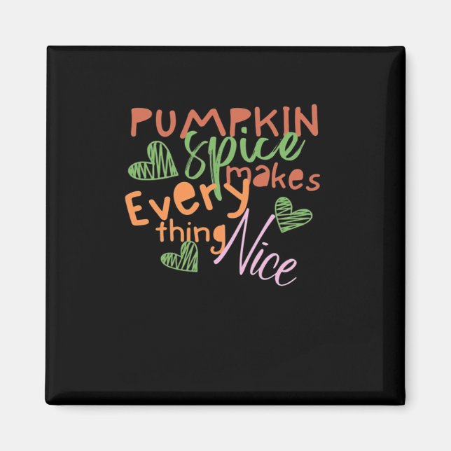 Pumpkin Spice Makes Everything Nice Essential Magnet (Front)
