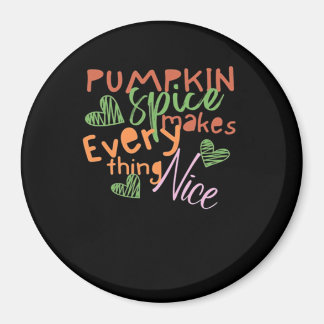 Pumpkin Spice Makes Everything Nice Essential Magnet