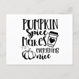 Pumpkin Spice Makes Everything Nice Postcard