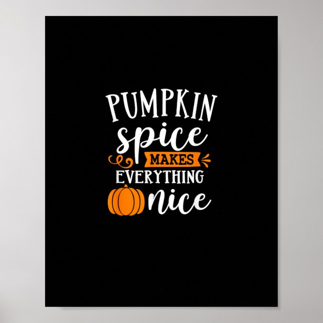 Pumpkin Spice Makes Everything Nice Poster (Front)