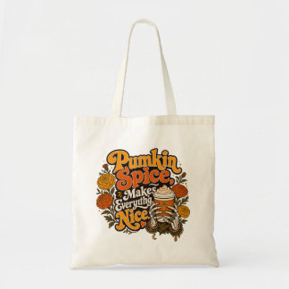 Pumpkin Spice Makes Everything Nice Tote Bag