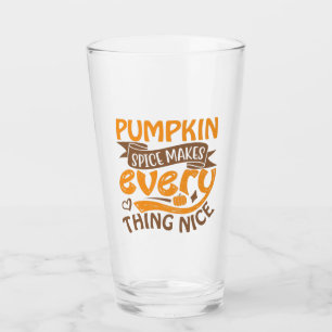 Pumpkin Spice Makes Everything Nice - Typography Glass