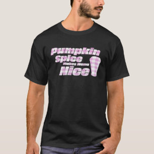 Pumpkin Spice Makes Mama Nice Seasonal T-Shirt