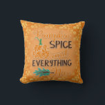Pumpkin Spice Orange Autumn Throw Pillow<br><div class="desc">Orange autumn pillow with an orange pumpkin and teal leaf and text that says,  "Pumpkin spice and everything nice."</div>