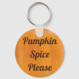Pumpkin Spice Please Keychain